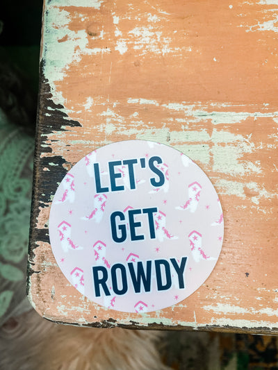 Lets Get Rowdy Sticker