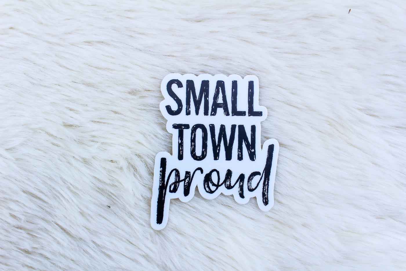 Small Town Proud - Sticker