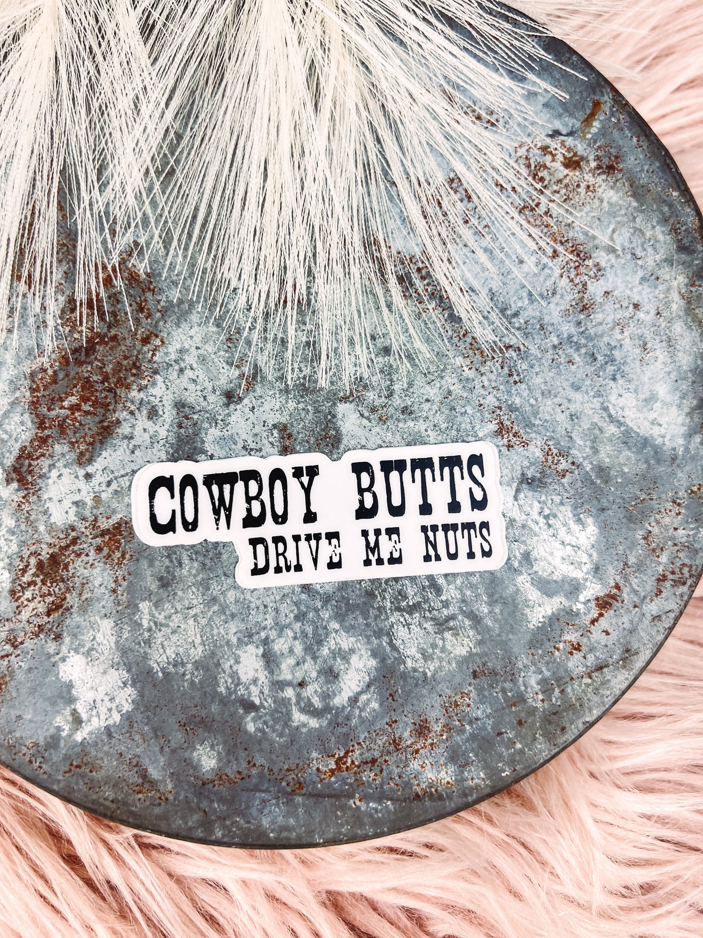 Cowboy Butts Drive Me Nuts - Sticker