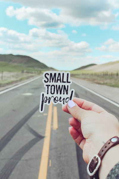 Small Town Proud - Sticker-402 MISC GIFTS-Adelyn Elaine's-Adelyn Elaine's Boutique, Women's Clothing Boutique in Gilmer, TX