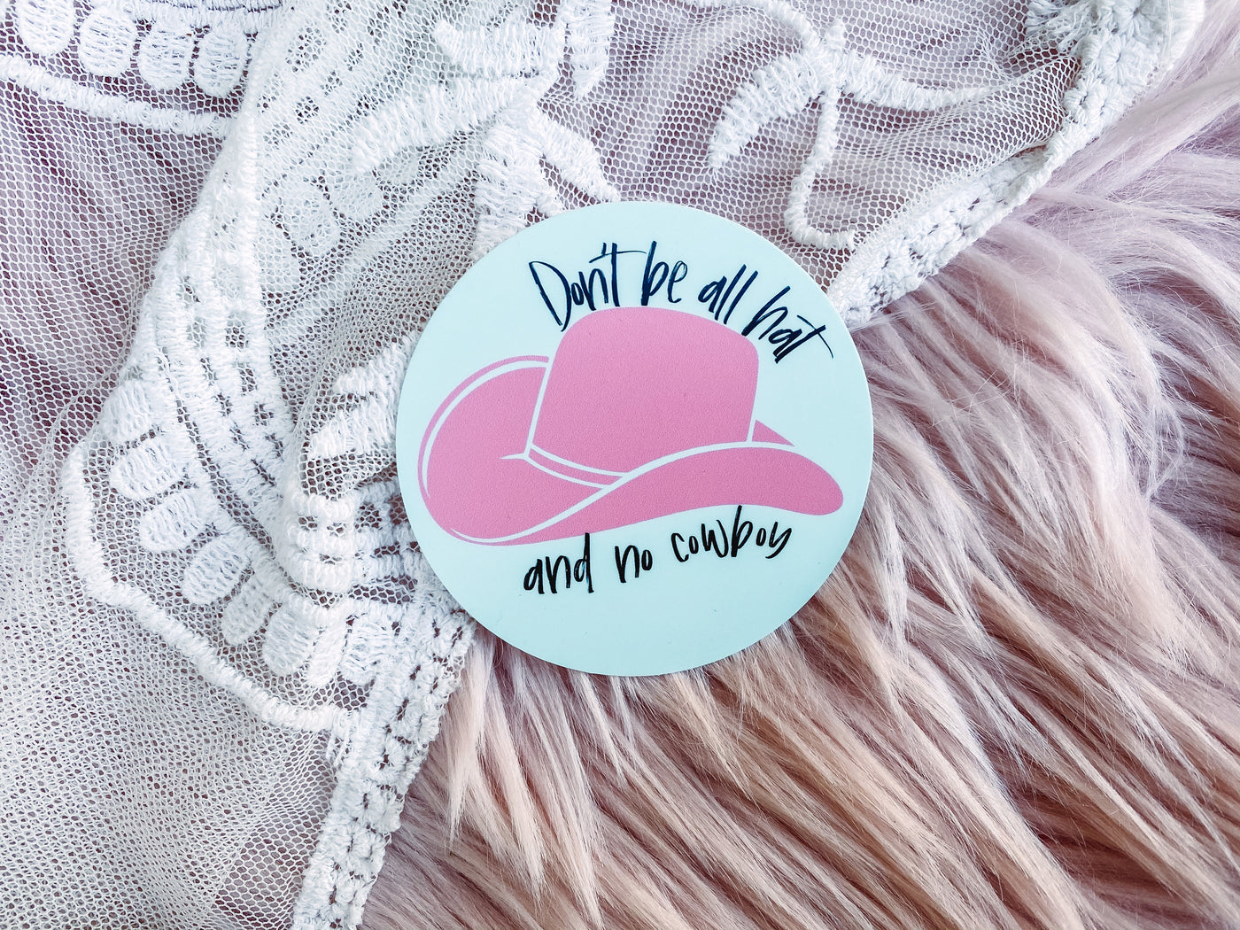 Don't Be All Hat - Sticker