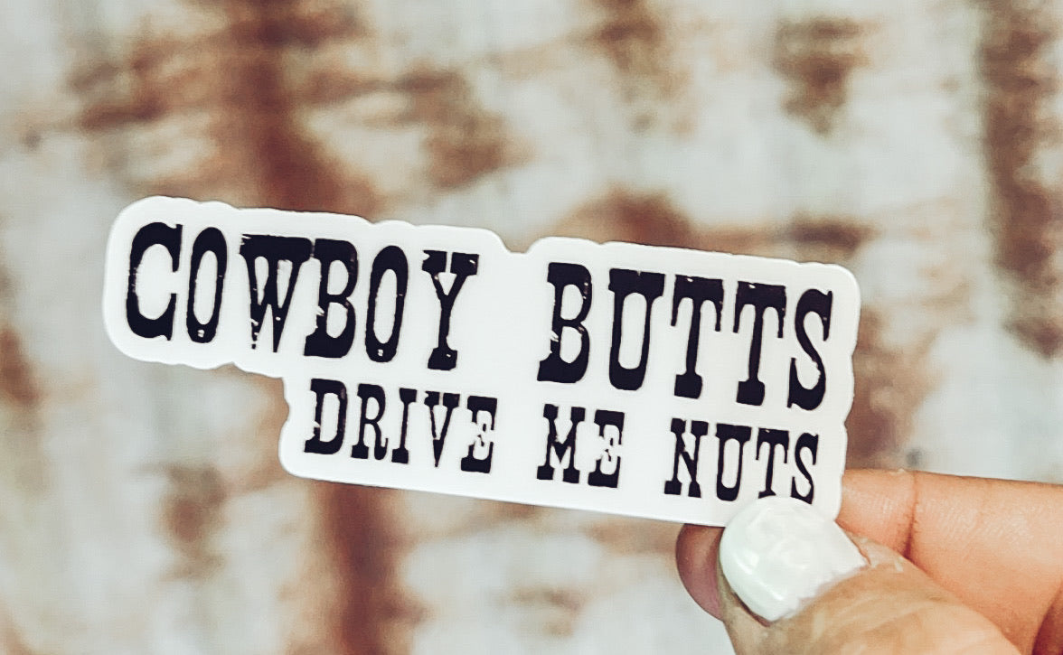 Cowboy Butts Drive Me Nuts - Sticker